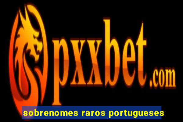 sobrenomes raros portugueses